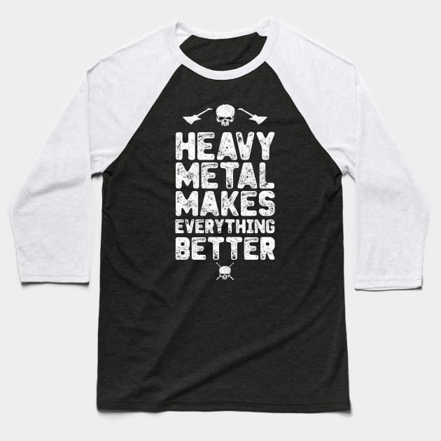 Heavy Metal makes everything better Baseball T-Shirt by BOEC Gear